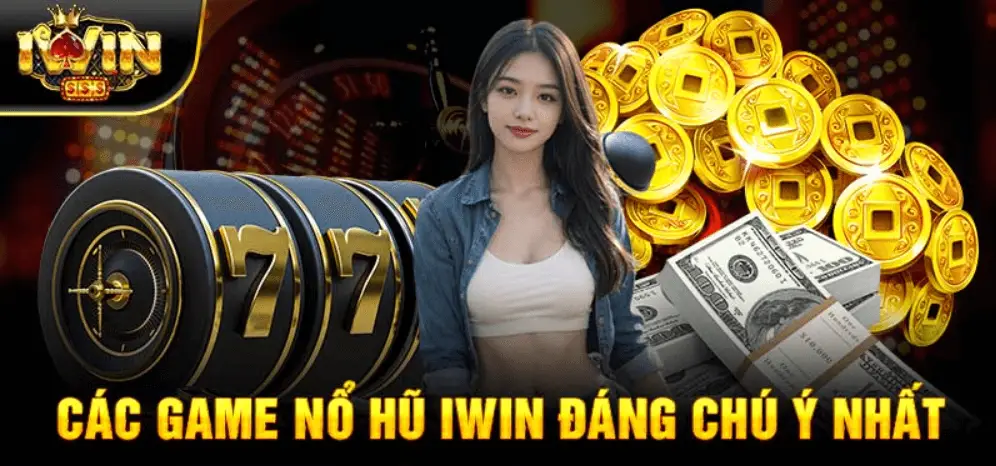 Top slot games làm giàu phải chơi ở Iwin